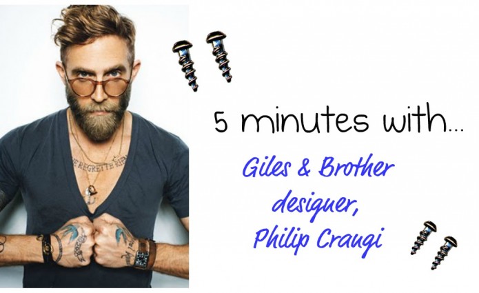 5 minutes with... Giles & Brother designer, Philip Crangi!