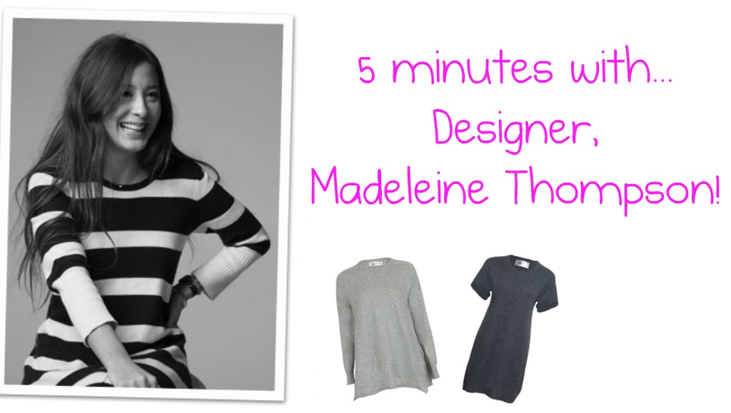 5 Minutes with... Cashmere Queen, Madeleine Thompson!