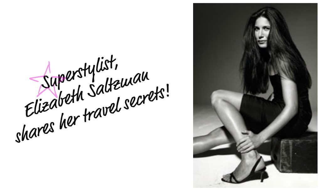 Travel Thursdays with Superstylist, ELIZABETH SALTZMAN!