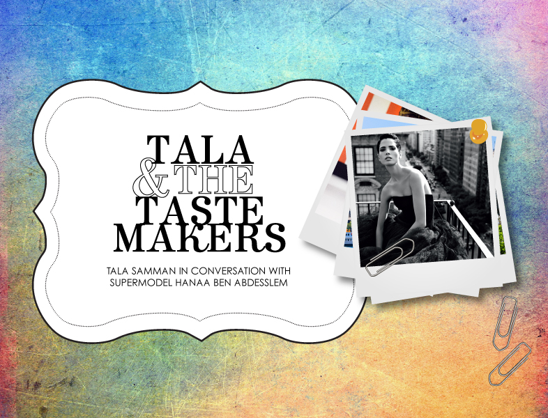 Tala and the tastemakers with Supermodel, Hanaa Ben Abdesslem.