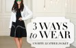 3 ways to wear... A White Leather Jacket.