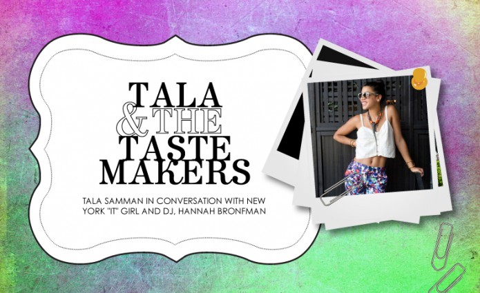 Tala and the Tastemakers with Hannah Bronfman.