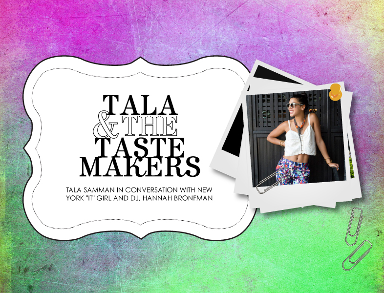 Tala and the Tastemakers with Hannah Bronfman.