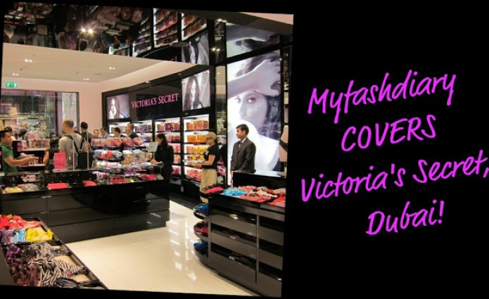 Myfashdiary EXCLUSIVELY covers Victoria's Secret, Dubai!