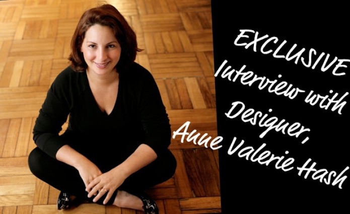 Myfashdiary EXCLUSIVELY Interviews... Designer, Anne Valerie Hash!