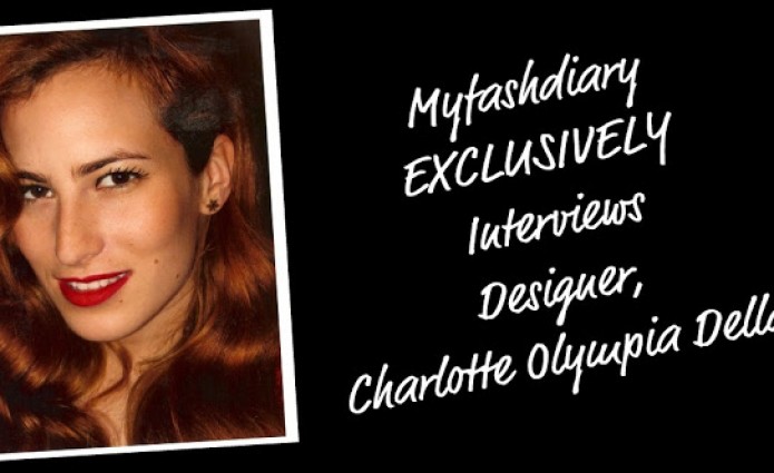 Myfashdiary EXCLUSIVELY interviews Designer, Charlotte Olympia Dellal!